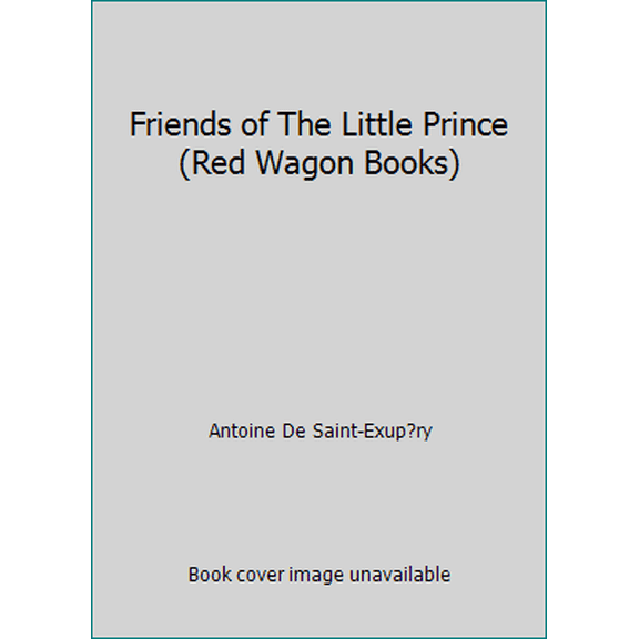 Pre-Owned Friends of The Little Prince (Red Wagon Books) (Unknown) 0152047298 9780152047290