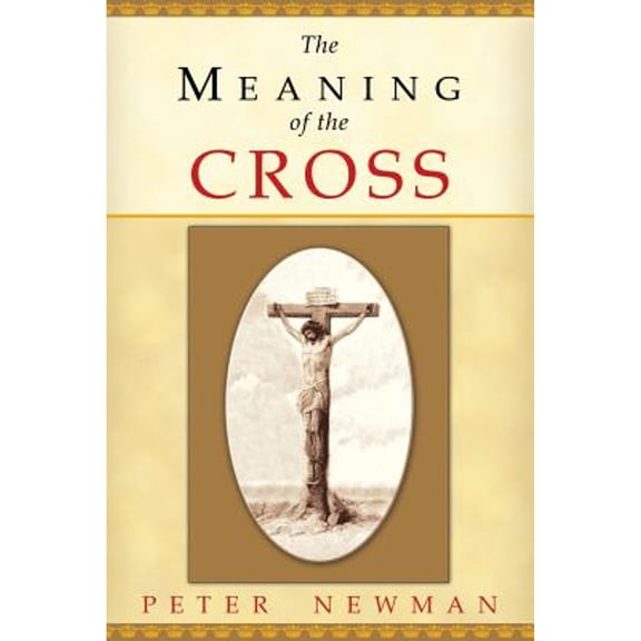 Pre-Owned The Meaning of the Cross (Paperback) by Dr. Peter Newman