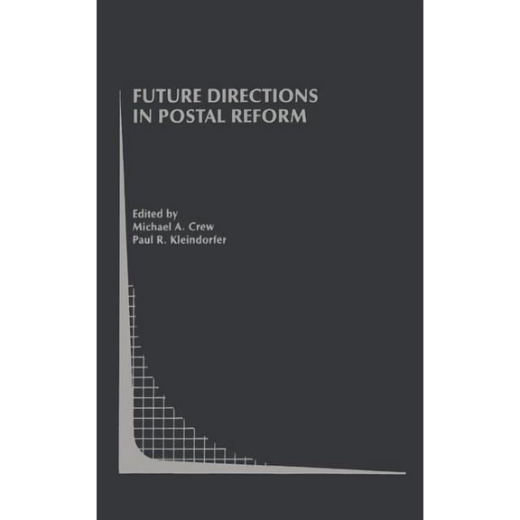 Topics in Regulatory Economics and Polic Future Directions in Postal Reform, Book 38, (Hardcover)