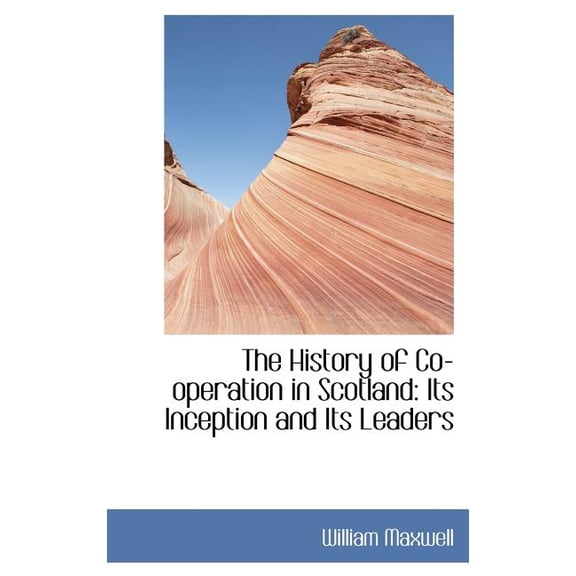The History of Co-Operation in Scotland : Its Inception and Its Leaders (Hardcover)