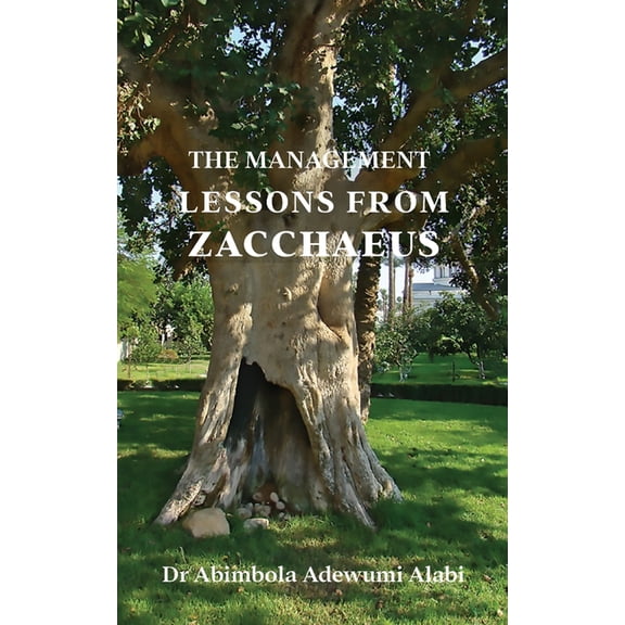 The Management Lessons from Zacchaeus (Paperback) by Abimbola Adewumi Alabi