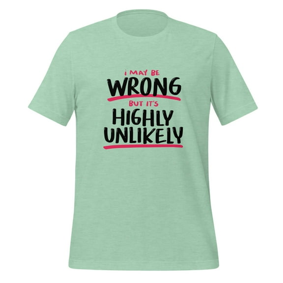 Comical Sarcasm Men Women Unlikely Funny Shirt T-Shirt (Heather Prism Mint, XS)