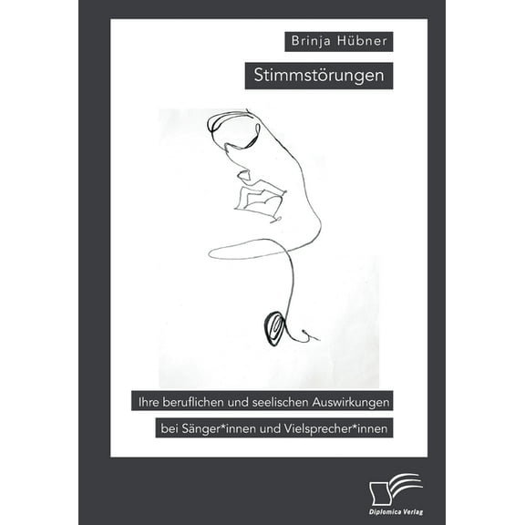 Stimmstörungen. Ihre beruflichen und seelischen Auswirkungen bei Sänger*innen und Vielsprecher*innen (Paperback)