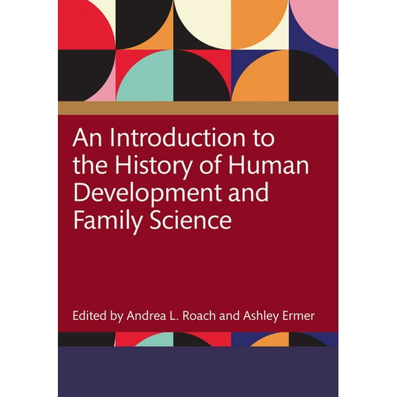 An Introduction to the History of Human Development and Family Science, (Paperback)