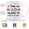 thumbnail image 5 of 40th Birthday Gifts for Women - It Took Me 40 Years To Look This Good Mug - 40 Year Old Present Ideas for Mom, Daughter, Sister, Wife, Friend, Cousin, Aunt, Coworker - 11 oz Coffee Mug, 5 of 6