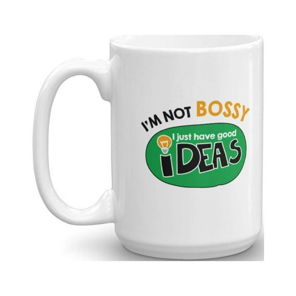 I'm Not Bossy I Just Have Good Ideas Funny Gag Coffee & Tea Gift Mug, Drinking Cup, Fun Stuff, Desk Sign, Décor, Stocking Stuffers, Items & Office Supplies For Bossy People & Coworkers (15oz)