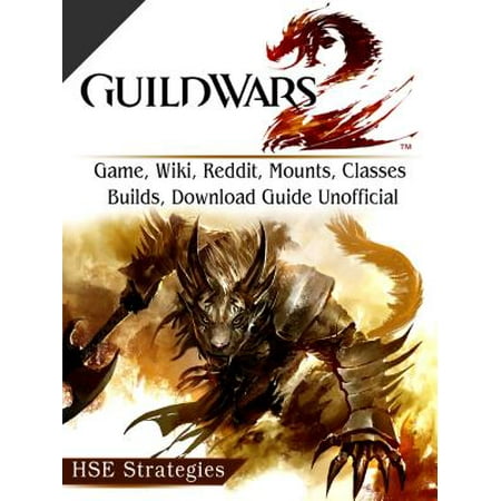 Guild Wars 2 Game, Wiki, Reddit, Mounts, Classes, Builds, Download Guide Unofficial -