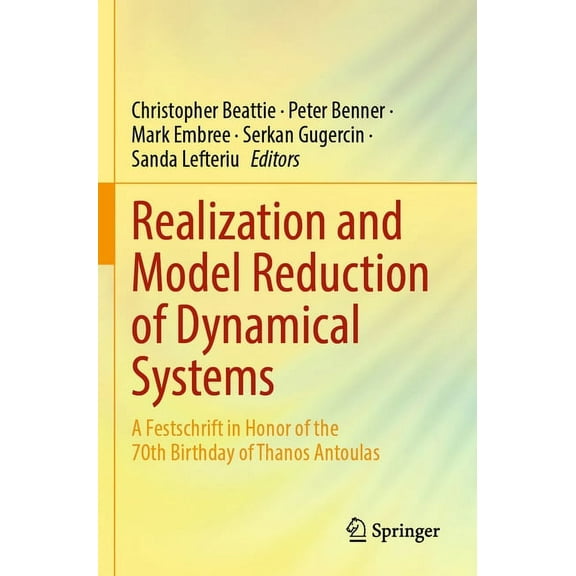 Realization and Model Reduction of Dynamical Systems: A Festschrift in Honor of the 70th Birthday of Thanos Antoulas, (Paperback)