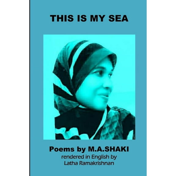 This Is My Sea : (poems by Tamil Poet M.A.Shaki (Paperback)