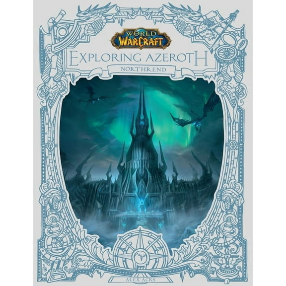 Exploring Azeroth: World of Warcraft: Exploring Azeroth: Northrend (Exploring Azeroth, 3) (Hardcover)