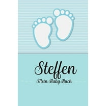 Steffen - Mein Baby-Buch: Personalisiertes Baby Buch für Steffen, als Geschenk, Tagebuch und Album, für Text, Bilder, Zeichnungen, Photos, ... (Paperback)