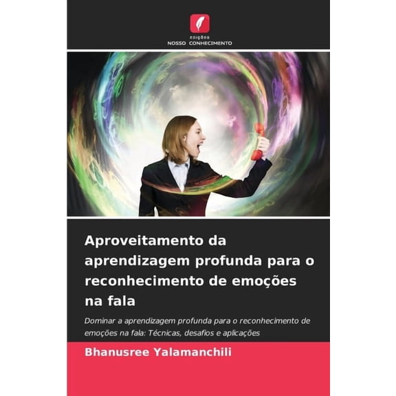 Aproveitamento da aprendizagem profunda para o reconhecimento de emoções na fala, (Paperback)