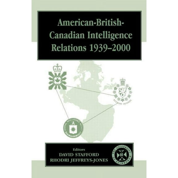 Studies in Intelligence American-British-Canadian Intelligence Relations 1939-2000, (Paperback)