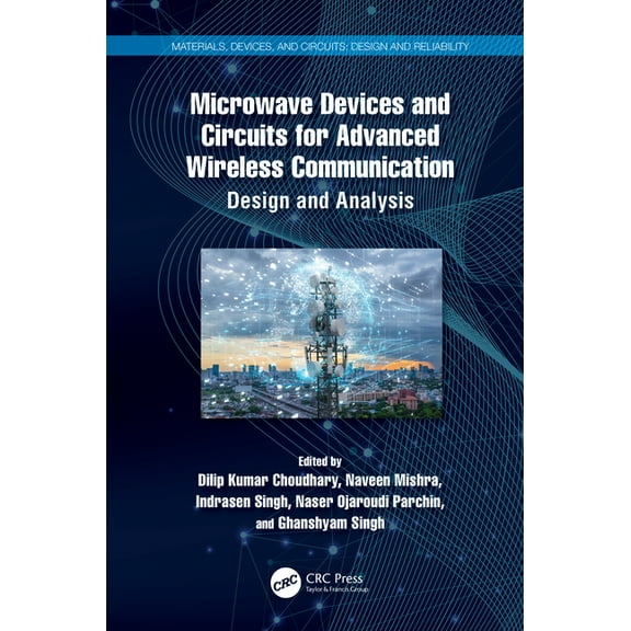 Materials, Devices, and Circuits Microwave Devices and Circuits for Advanced Wireless Communication: Design and Analysis, (Hardcover)