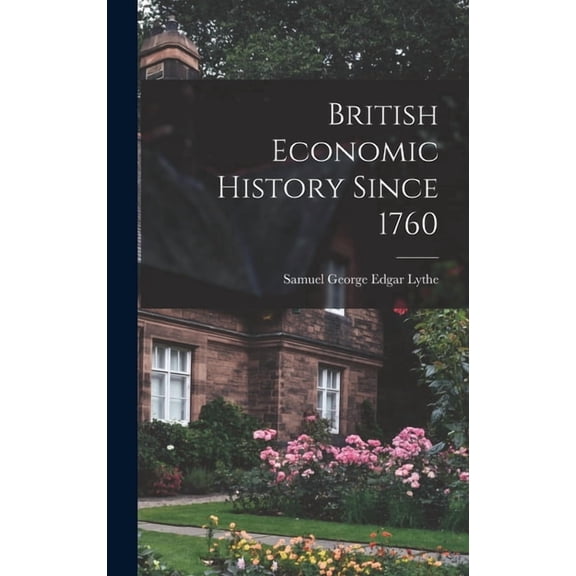 British Economic History Since 1760, (Hardcover)