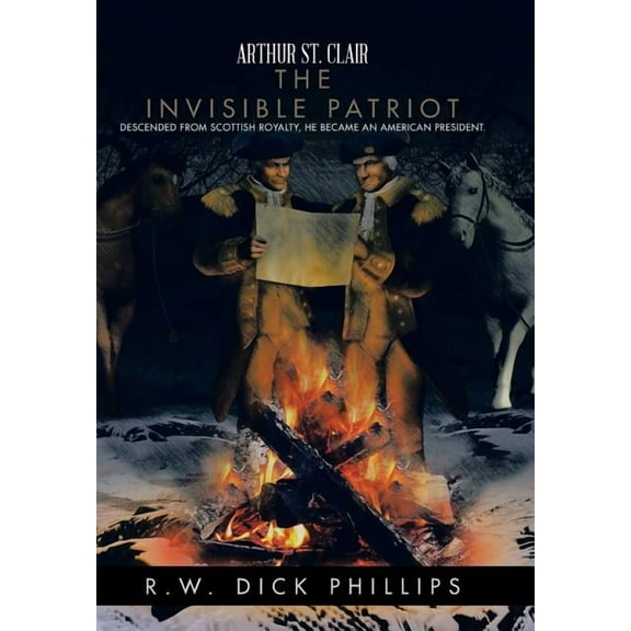 Arthur St. Clair: The Invisible Patriot (Hardcover)