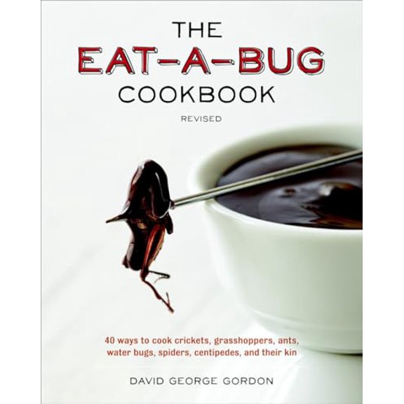 Pre-Owned The Eat-A-Bug Cookbook: 40 Ways to Cook Crickets, Grasshoppers, Ants, Water Bugs, Spiders, Centipedes, and Their Kin (Paperback) 1607744368 9781607744368