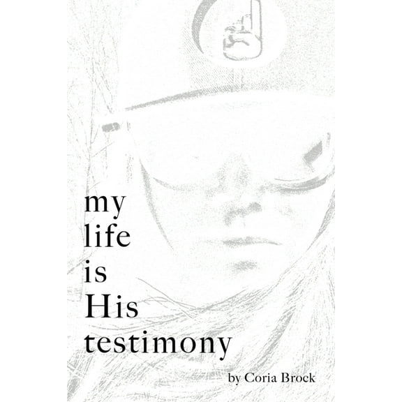 My Life Is His Testimony (Paperback)