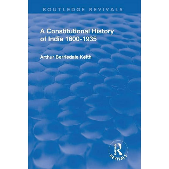 Routledge Revivals Revival: A Constitutional History of India (1936): 1600-1935, (Paperback)