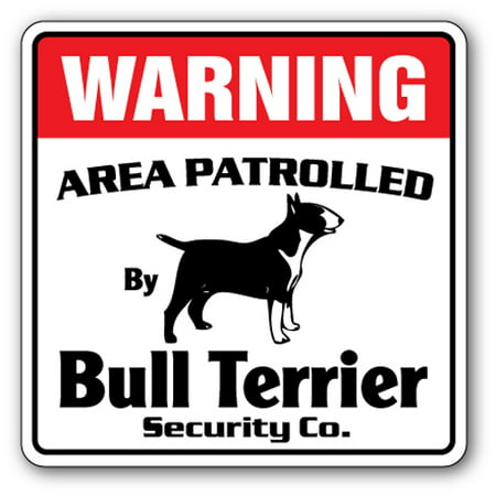 BULL TERRIER Security Sign Area Patrolled pet dog lover puppy vet breeder (Best Bull Terrier Breeders)