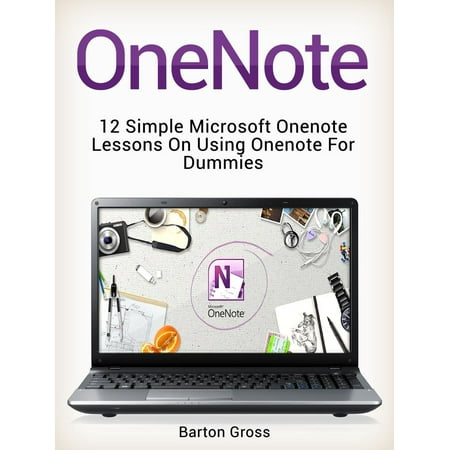 OneNote: 12 Simple Microsoft Onenote Lessons on Using Onenote for Dummies - (Best Uses For Onenote)