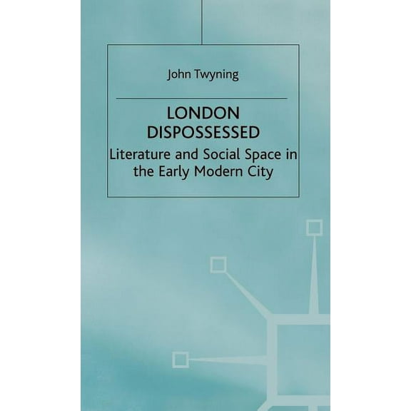 Language, Discourse, Society London Dispossessed: Literature and Social Space in the Early Modern City, (Hardcover)