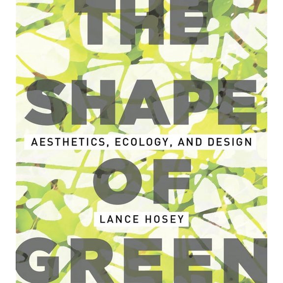 The Shape of Green : Aesthetics, Ecology, and Design (Paperback)