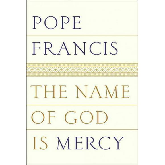 Pre-owned Name of God Is Mercy : A Conversation With Andrea Tornielli, Hardcover by Francis, Pope; Stransky, Oonagh (TRN), ISBN 0399588639, ISBN-13 9780399588631