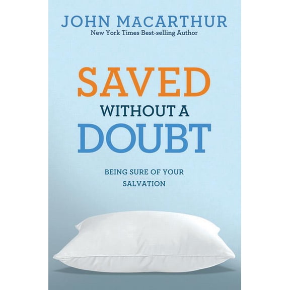 Saved Without a Doubt: Being Sure of Your Salvation, (Paperback)