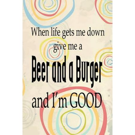 Getting Married On Christmas Day When Life Gets Me Down Give Me a Beer and a Burger and I'm Good: Funny Notebook Journal For Dad For Father's Day Birthday Christmas Blank Ruled Pages Paperback ()
