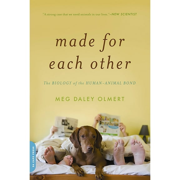 Made for Each Other : The Biology of the Human-Animal Bond (Paperback)