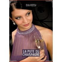 La Pute du Champagne: Histoires Ã©rotiques chaudes et passionnÃ©es pour adultes, (Paperback)