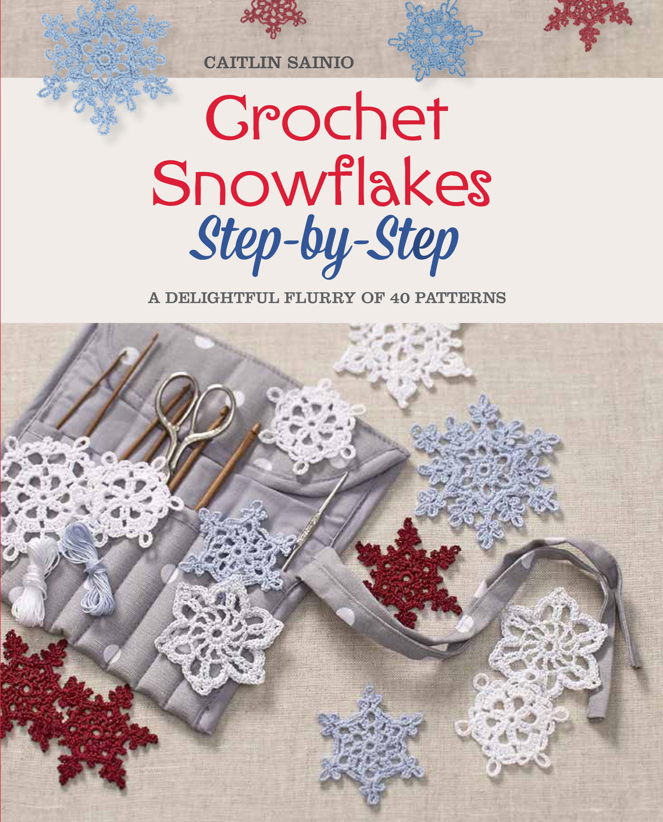 Crochet Snowflakes StepbyStep A Delightful Flurry of 40 Patterns