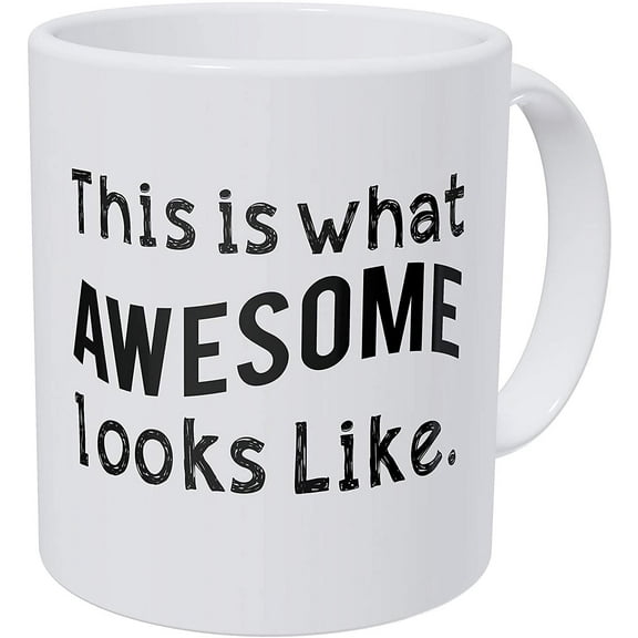 This is How Awesome Looks Like. 11 Ounces Funny Coffee Mug