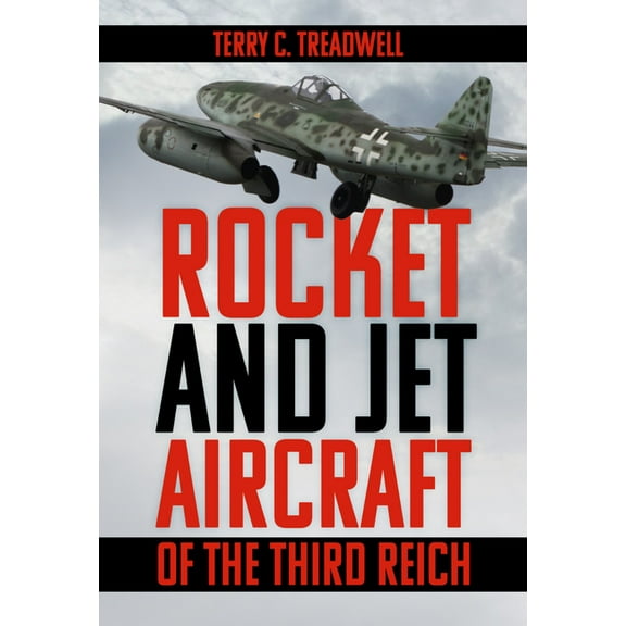 Rocket and Jet Aircraft of the Third Reich, (Paperback)
