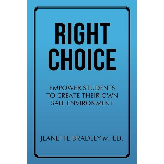 Right Choice: Empower Students to Create Their Own Safe Environment, (Paperback)