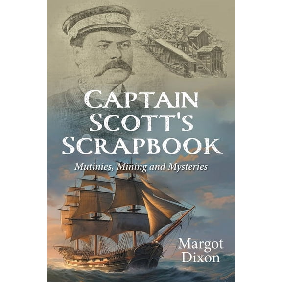 Captain Scott's Scrapbook: Mutinies, Mining and Mysteries, (Paperback)