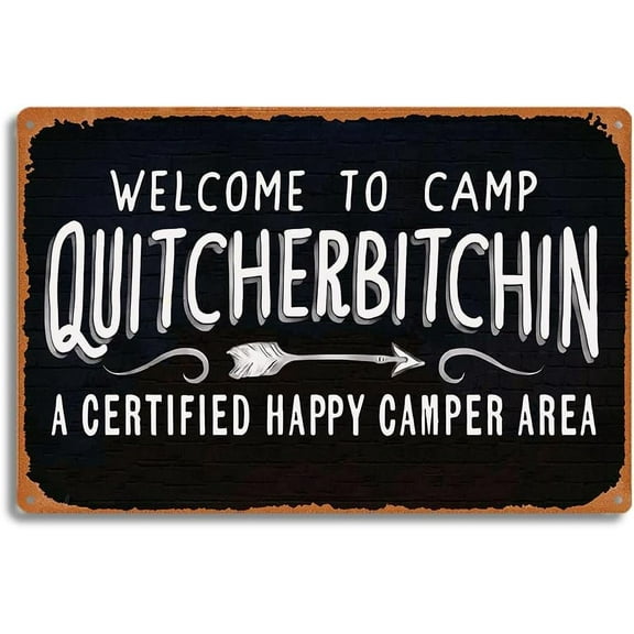 Vintage Metal Tin Sign 12x8 Inches - Welcome to Camp Quitcherbitchin, Certified Happy Camper Area - Whimsical Decor for Camping Enthusiasts, Rustic Outdoor Signage for RVs & Campsites (C226)
