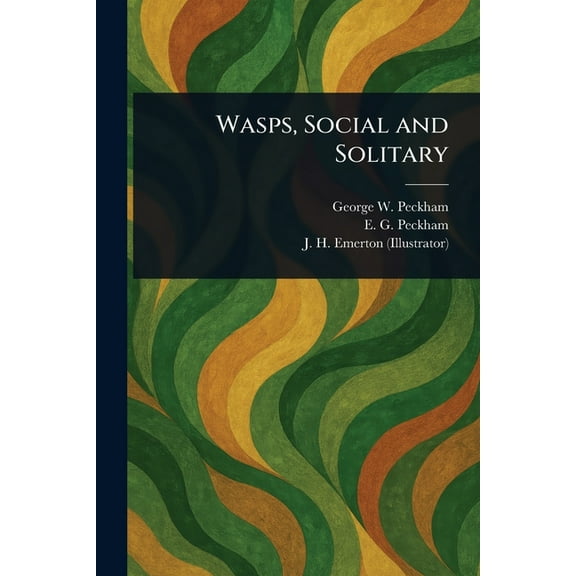 Wasps, Social and Solitary, (Paperback)