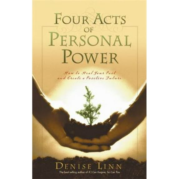 Pre-Owned Four Acts of Personal Power: How to Heal Your Past and Create a Positive Future (Paperback) 1401907458 9781401907457