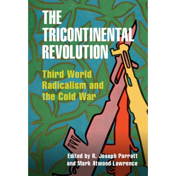 Cambridge Studies in Us Foreign Relation The Tricontinental Revolution, (Hardcover)