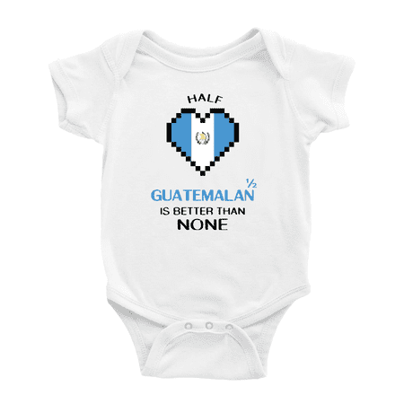 

Half Guatemalan Is Better Than None Baby Bodysuit Newborn Clothes Outfits (White 18-24 Months)