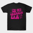 thumbnail image 1 of In My Dramatic Era Pink Funny Sarcastic Millennial Humor T-Shirt, S-5XL, 1 of 4