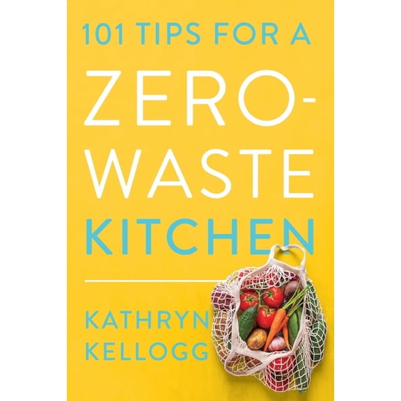 Pre-Owned 101 Tips for a Zero-Waste Kitchen Paperback