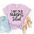 thumbnail image 1 of I Can't I'm In Nursing School T-shirt Healthcare Top Registered Nurse Gift Student Shirts Women's RN Tshirt Appreciation Tee Practitioner Shirt, 1 of 3