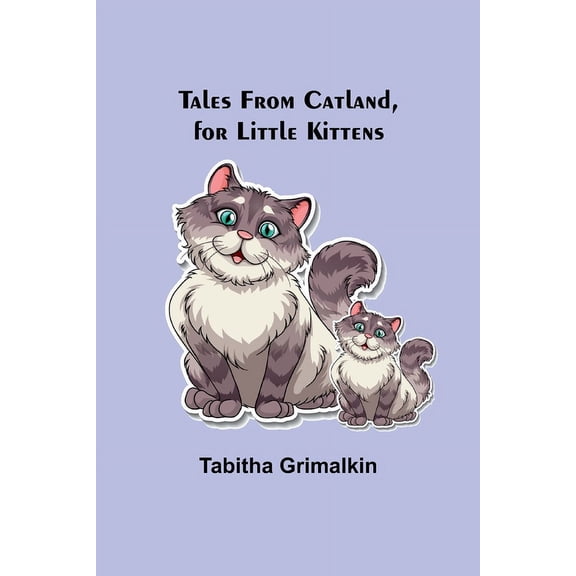 Tales From Catland, for Little Kittens, (Paperback)