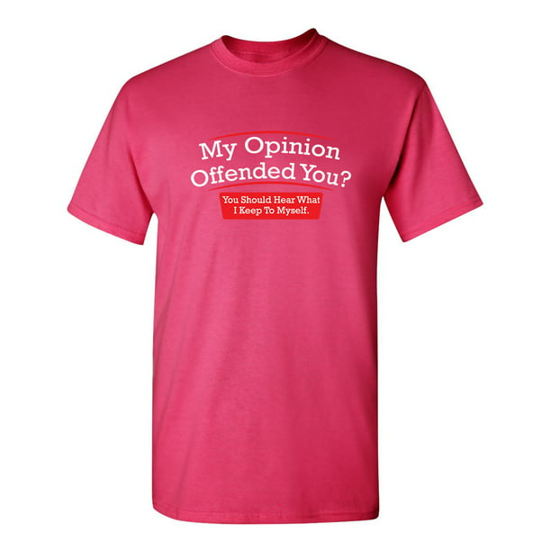 My Opinion Offended You Hear What I Keep To Myself Tee Sarcastic Rude  Tshirts Graphic Funny T Shirt For Men 