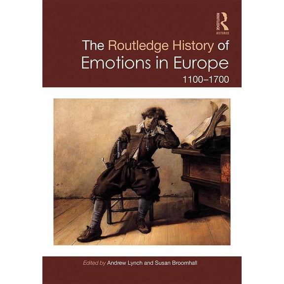 Routledge Histories The Routledge History of Emotions in Europe: 1100-1700, (Hardcover)