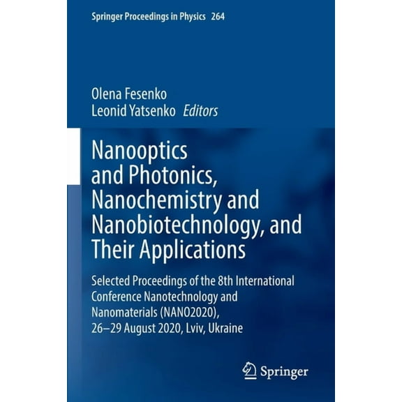 Springer Proceedings in Physics Nanooptics and Photonics, Nanochemistry and Nanobiotechnology, and Their Applications: Selected Proceedings of the 8th I, Book 264, (Paperback)