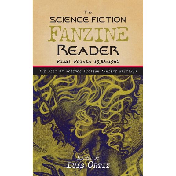 The Science Fiction Fanzine Reader: Focal Points 1930 - 1960, (Hardcover)